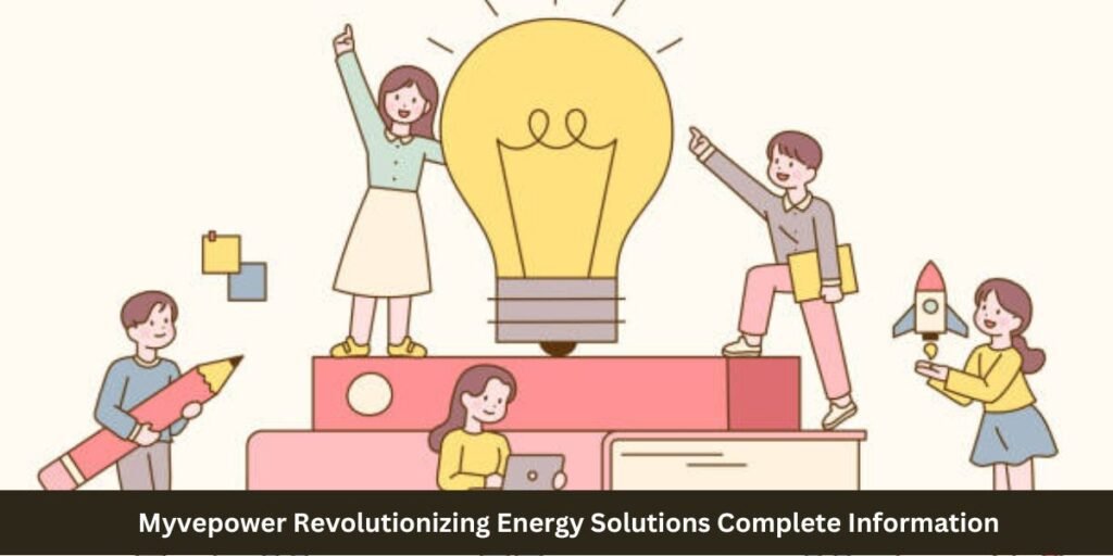 Myvepower Revolutionizing Energy Solutions Complete Information